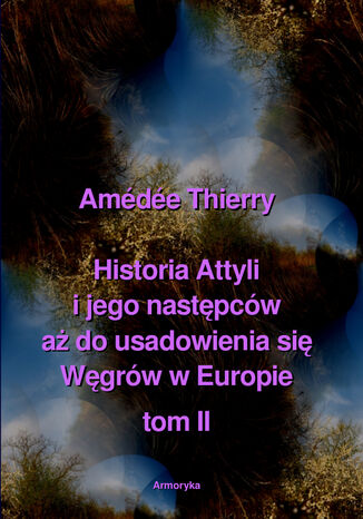 Historia Attyli i jego nastpcw a do usadowienia si Wgrw w Europie tom II Amde Thierry - okadka audiobooka MP3