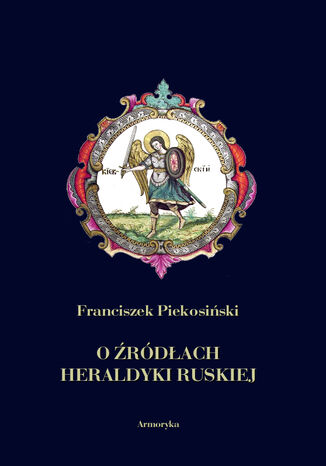 O rdach heraldyki ruskiej Franciszek Piekosiski - okadka ebooka
