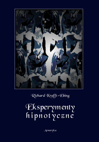 Eksperymenty hipnotyczne Richard von Krafft-Ebing - okadka ebooka