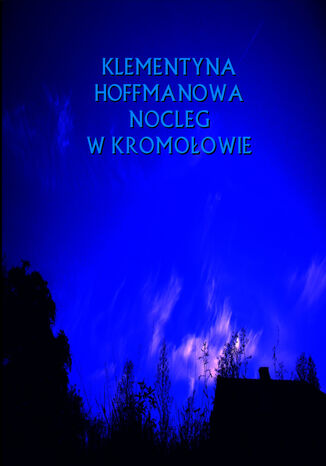 Nocleg w Kromoowie. Rok 1669 Klementyna Hoffmanowa - okadka audiobooks CD