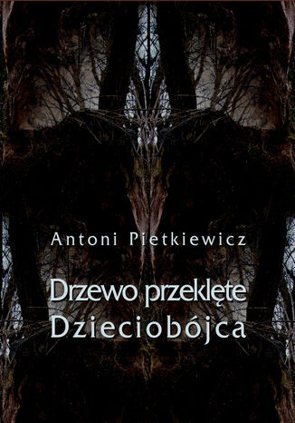 Drzewo przeklte. Dzieciobjca Antoni Pietkiewicz - okadka audiobooka MP3
