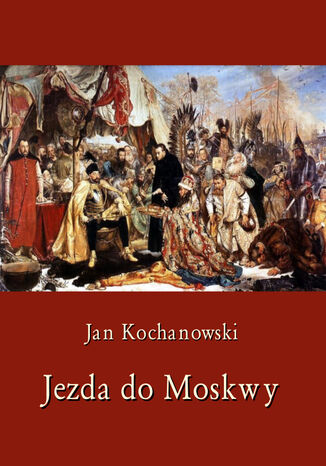 Jezda do Moskwy Jan Kochanowski - okadka ebooka