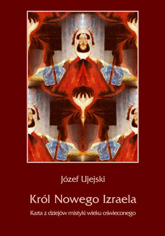 Krl Nowego Izraela. Karta z dziejw mistyki wieku owieconego Jzef Ujejski - okadka ebooka