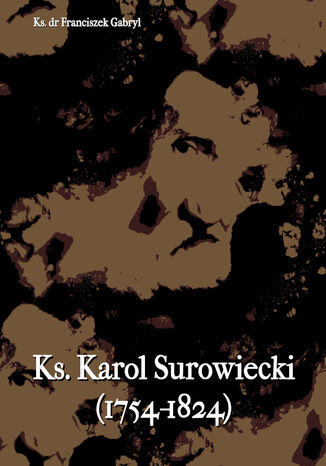 Ks. Karol Surowiecki (1754-1824) Ks. Dr Franciszek Gabryl - okadka audiobooka MP3
