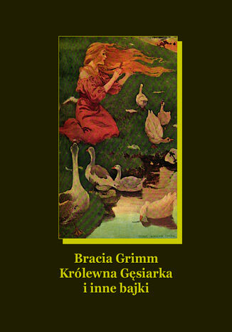 Krlewna Gsiarka i inne bajki Bracia Grimm - okadka audiobooka MP3