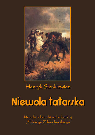 Okładka:Niewola tatarska. Urywki z kroniki szlacheckiej Aleksego Zdanoborskiego 
