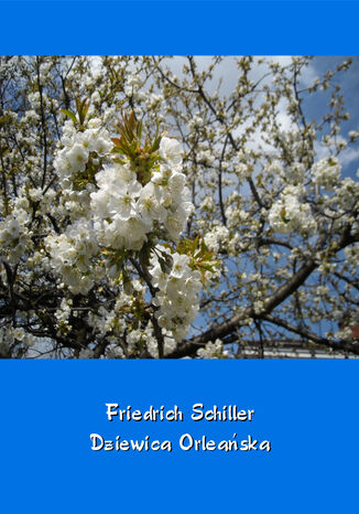 Dziewica Orleańska  tragedia romantyczna Friedrich Schiller - okładka ebooka
