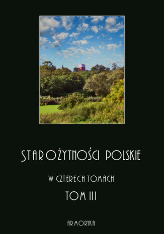 Staroytnoci polskie w czterech tomach: tom III Jdrzej Moraczewski - okadka audiobooka MP3