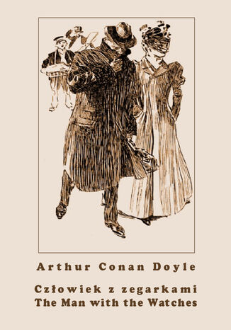 Czowiek z zegarkami. The Man with the Watches Arthur Conan Doyle - okadka ebooka