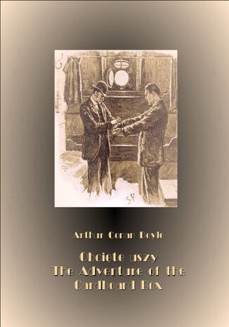 Obcite uszy. The Adventure of the Cardboard Box Arthur Conan Doyle - okadka audiobooka MP3