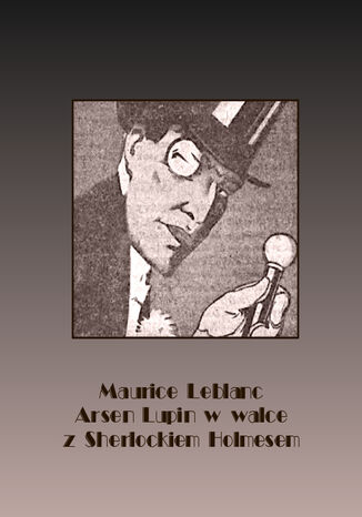 Arsen Lupin w walce z Sherlockiem Holmesem Maurice Leblanc - okadka audiobooka MP3