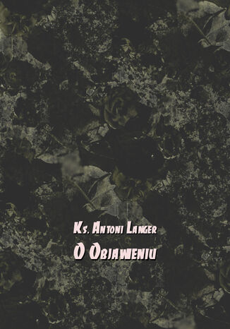 O Objawieniu Ks. Antoni Langer - okadka audiobooks CD