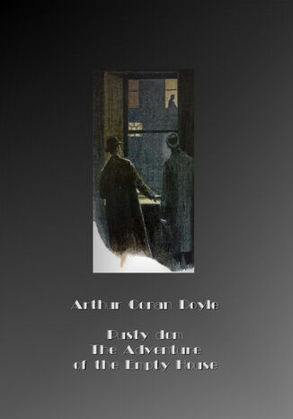Pusty dom. The Adventure of the Empty House Arthur Conan Doyle - okadka audiobooka MP3