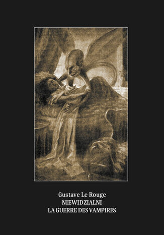 Niewidzialni. La Guerre des vampires Gustave Le Rouge - okadka ebooka