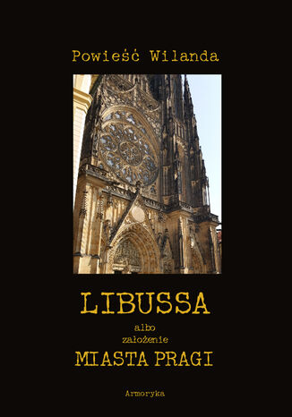 Libussa albo zaoenie miasta Pragi Christoph Martin Wieland - okadka ebooka