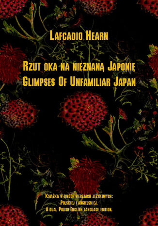 Rzut oka na nieznaną Japonię. Glimpses Of Unfamiliar Japan Lafcadio Hearn - okładka ebooka