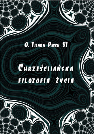 Chrzecijaska filozofia ycia Tilman Pesch - okadka audiobooka MP3