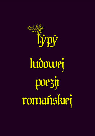 Typy ludowej poezji romańskiej Antologia - okładka ebooka