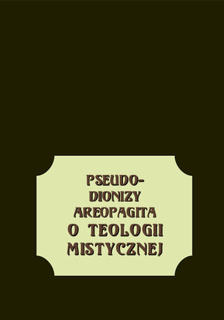 O teologii mistycznej Pseudo-Dionizy Areopagita - okadka ebooka