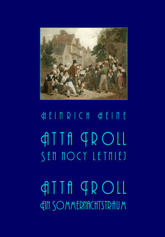 Atta Troll. Sen nocy letniej. Atta Troll. Ein Sommernachtstraum Heinrich Heine - okładka audiobooka MP3