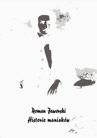 Historie maniakw Roman Jaworski - okadka ebooka