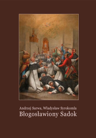 Błogosławiony Sadok. Legenda sandomierska Andrzej Sarwa, Władysław Syrokomla - okładka audiobooka MP3