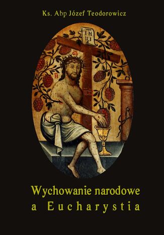 Wychowanie narodowe a Eucharystia Jzef Teodorowicz - okadka audiobooks CD