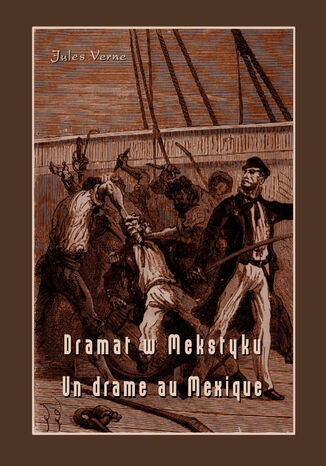 Dramat w Meksyku. Un drame au Mexique Jules Verne - okadka ebooka