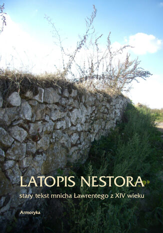 Latopis Nestora. Stary tekst mnicha awrentego z XIV wieku awrenty Nestor - okadka ebooka