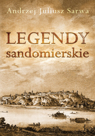 Legendy i opowieści sandomierskie Andrzej Sarwa - okładka audiobooka MP3