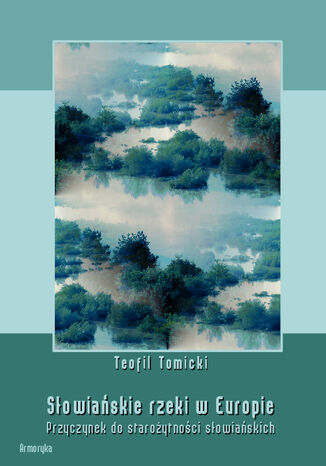 Sowiaskie rzeki w Europie. Przyczynek do staroytnoci sowiaskich Teofil Tomicki - okadka audiobooks CD