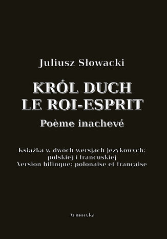 Król Duch. Le Roi-Esprit. Pome inachevé Juliusz Słowacki - okładka ebooka