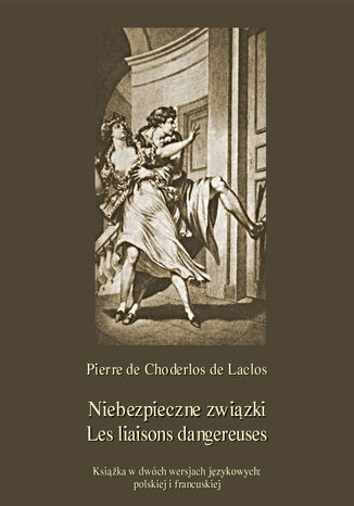 Niebezpieczne związki. Les liaisons dangereuses Pierre Choderlos de Laclos - okładka książki