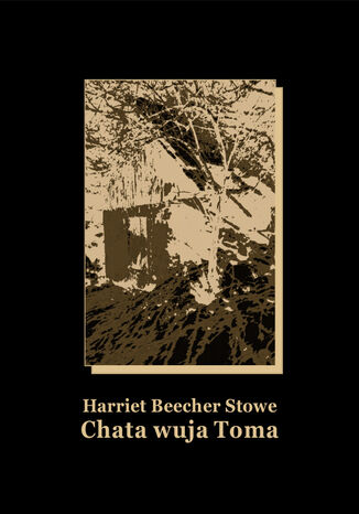 Chata wuja Toma Harriet Beecher Stowe, Opracowała Elwira Korotyńska - okładka ebooka