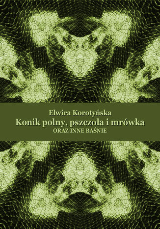 Konik polny, pszczoa i mrwka oraz inne banie Elwira Korotyska - okadka audiobooks CD