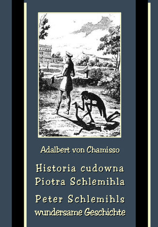 Okładka:Historia cudowna Piotra Schlemihla - Peter Schlemihls wundersame Geschichte 