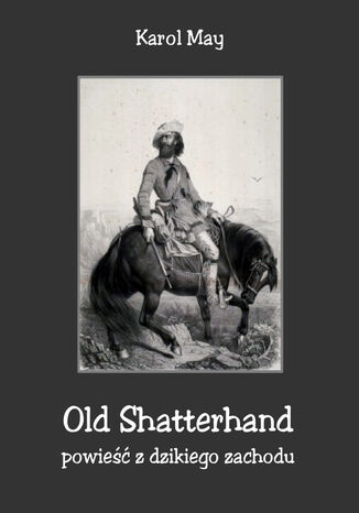 Old Shatterhand. Powie z dzikiego zachodu Karol May - okadka ebooka