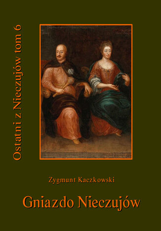Ostatni z Nieczujw. Gniazdo Nieczujw, tom 6 cyklu powieci Zygmunt Kaczkowski - okadka audiobooks CD