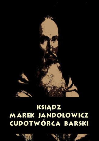 Ksidz Marek Jandoowicz, cudotwrca i prorok konfederacji barskiej. Szkic historyczny Antologia - okadka audiobooka MP3