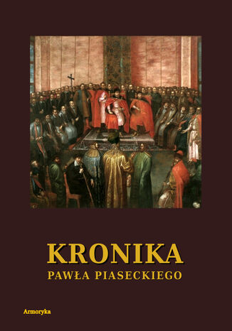 Kronika Pawa Piaseckiego Biskupa Przemyskiego Pawe Piasecki - okadka ebooka