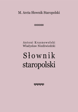 M. Arcta Słownik staropolski Antoni Krasnowolski, Władysław Niedźwiedzki - okładka ebooka