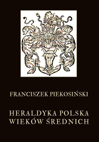Heraldyka polska wiekw rednich Franciszek Piekosiski - okadka ebooka