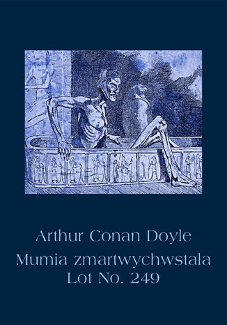 Mumia zmartwychwstaa. Lot No. 249 Arthur Conan Doyle - okadka ebooka
