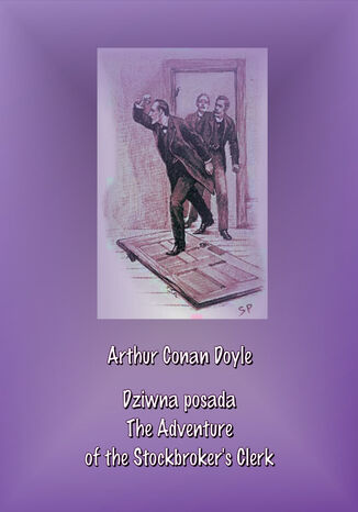 Dziwna posada. The Adventure of the Stockbrokers Clerk Arthur Conan Doyle - okadka ebooka