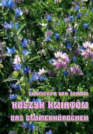 Koszyk kwiatów - Das Blumenkorbchen Christoph Schmid - okładka audiobooka MP3