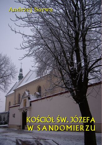 Kościół św. Józefa w Sandomierzu Andrzej Sarwa - okładka książki
