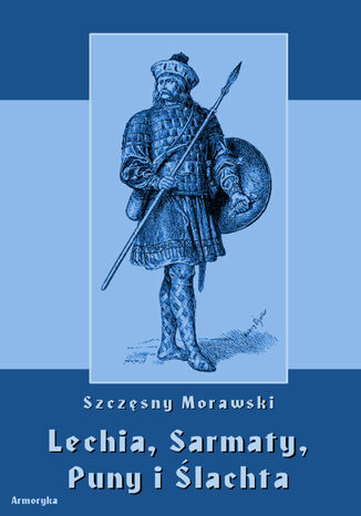 Lechia, Sarmaty, Puny i lachta Szczsny Morawski - okadka audiobooka MP3