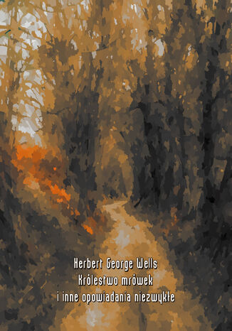 Krlestwo mrwek i inne opowiadania niezwyke Herbert George Wells - okadka audiobooks CD