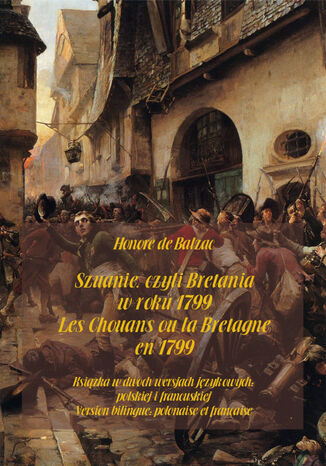 Szuanie, czyli Bretania w roku 1799. Les Chouans ou la Bretagne en 1799 Honor de Balzac - okadka audiobooka MP3
