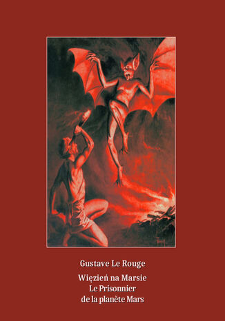 Więzień na Marsie. Le Prisonnier de la plante Mars Gustave Le Rouge - okładka książki